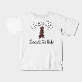 I Love My Chocolate Lab Kids T-Shirt